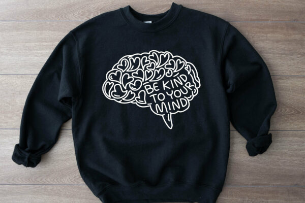Mental Health Sweatshirt  : Empower Your Mind